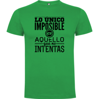Camiseta lo único imposible es aquello que no intentas