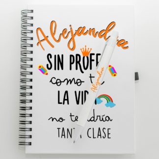 Libreta personalizada "Sin profes como tú, la vida no tendría clase"