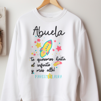 Sudadera personalizada "Abuela te queremos hasta el infinito y más allá"
